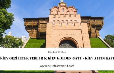 Kiev Gezilecek Yerler 6: Kiev Golden Gate - Kiev Altın Kapı » www.hellofromworld.com