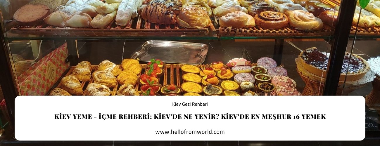 Kiev Yeme - İçme Rehberi: Kiev'de Ne Yenir? Kiev'de En Meşhur 16 Yemek » www.hellofromworld.com